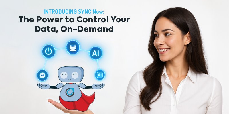 Introducing SYNC Now: The Power to Control Your Data, On-Demand